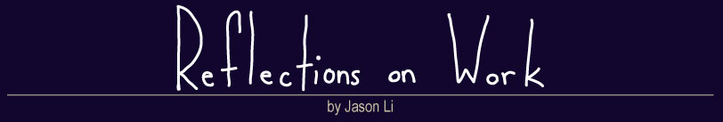 Reflections on Work, by Jason Li